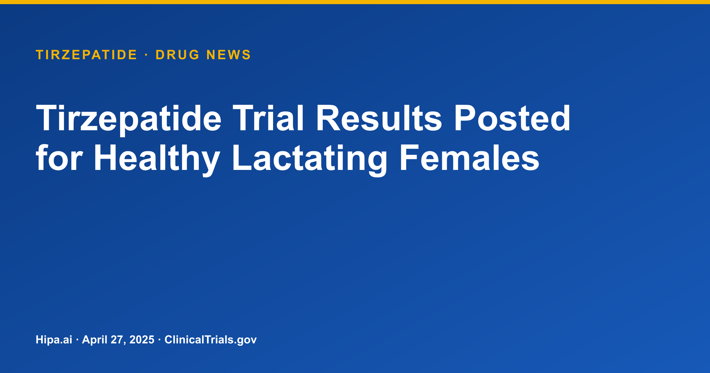 Tirzepatide Trial Results Posted for Healthy Lactating Females — drug news card