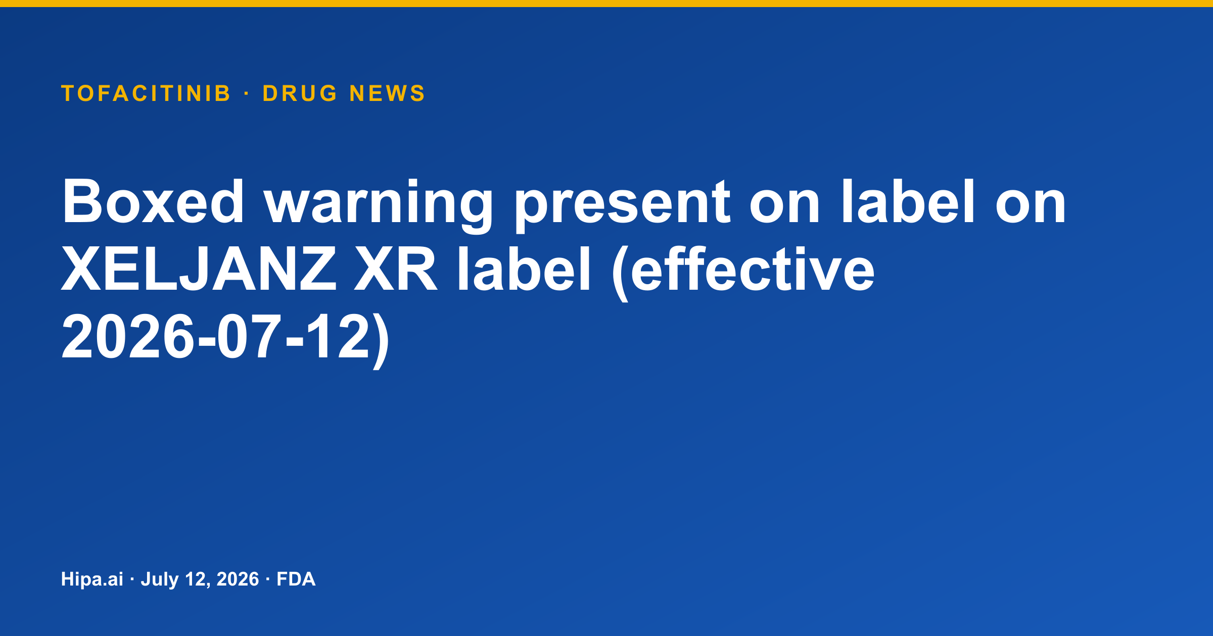 Xeljanz XR Label Updated with Boxed Warning for Serious Risks — drug news card