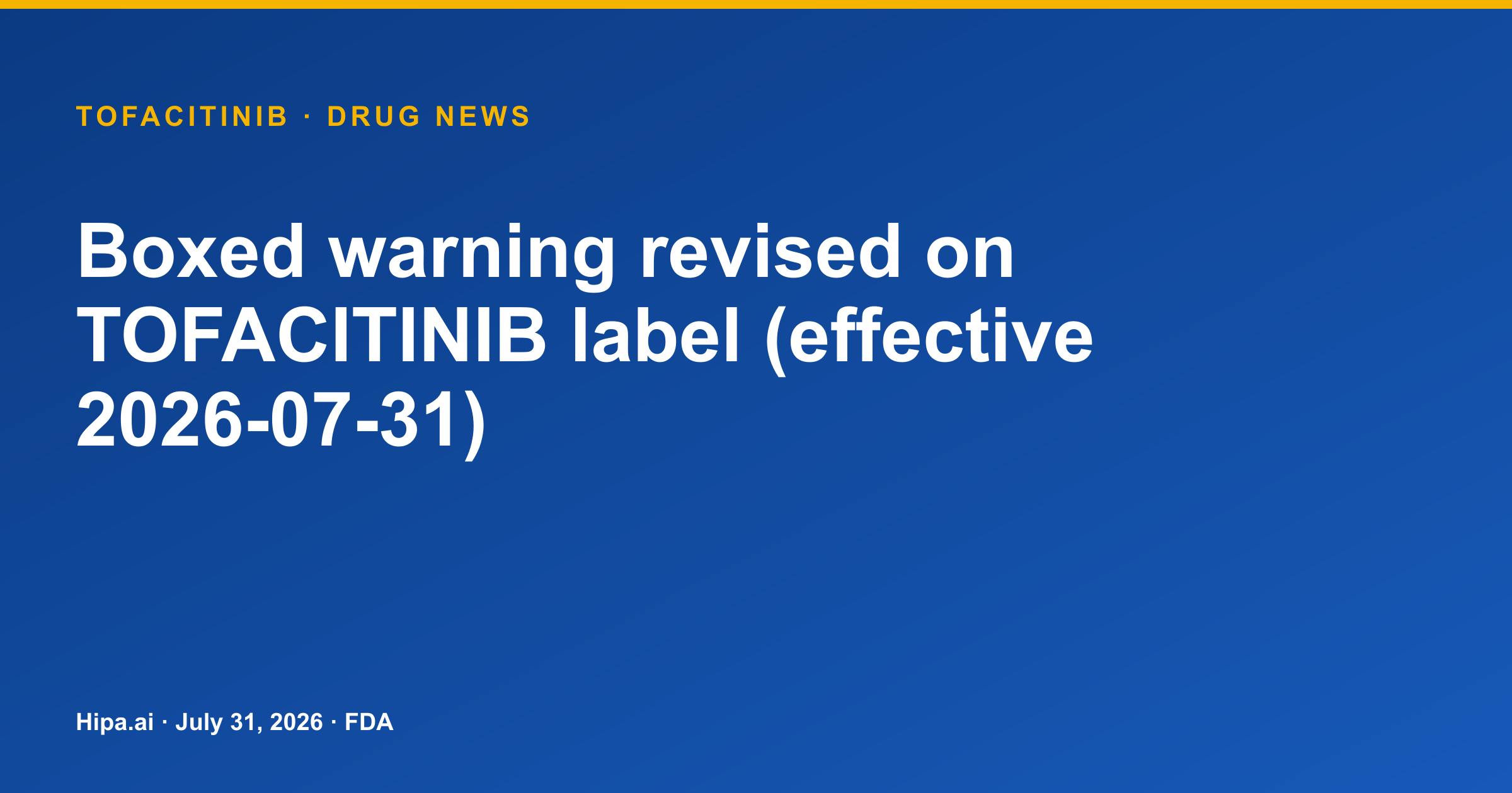 Tofacitinib label adds boxed warning revision, effective 2026-07-31 — drug news card
