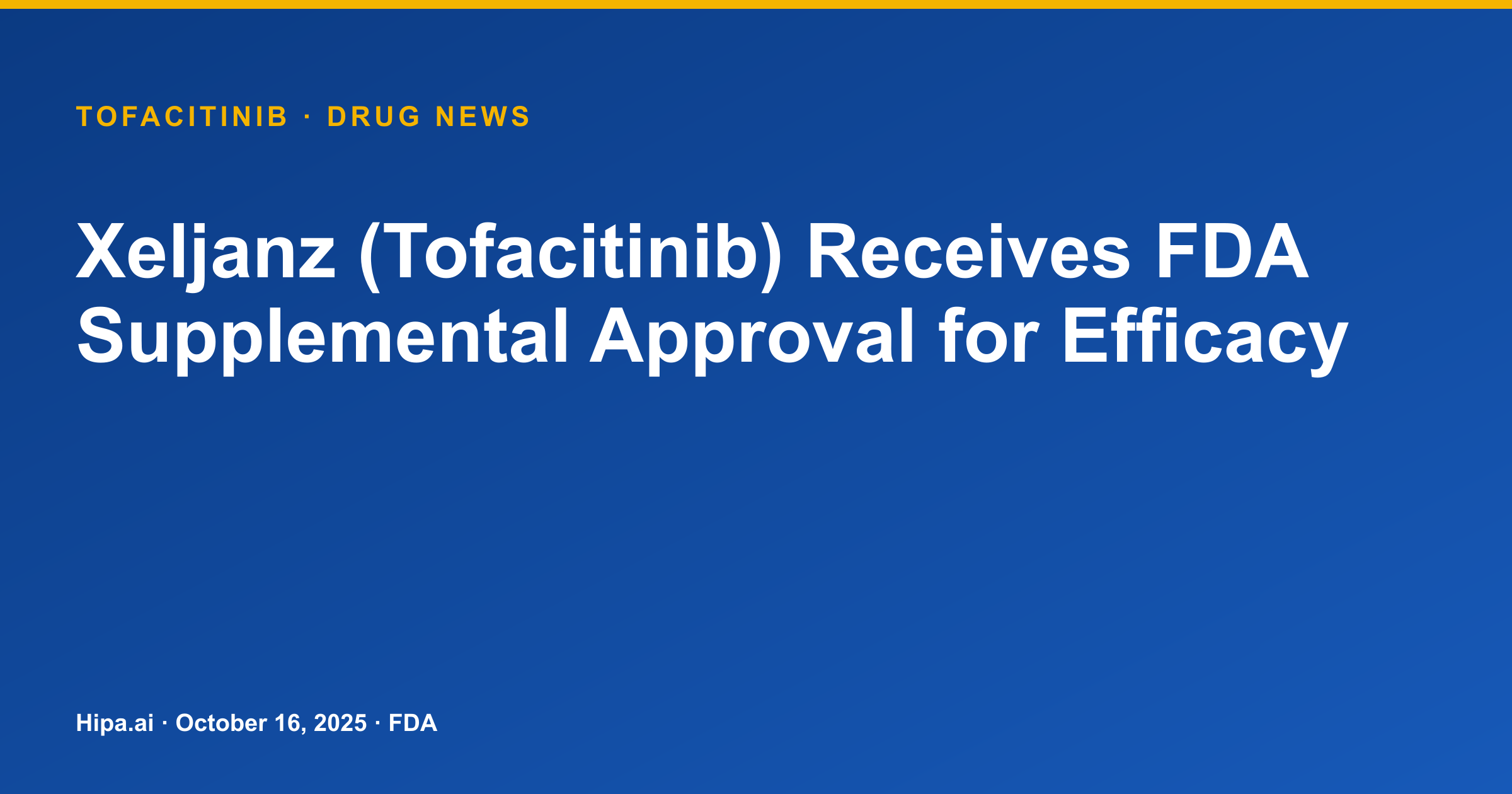Xeljanz (Tofacitinib) Receives FDA Supplemental Approval for Efficacy — drug news card