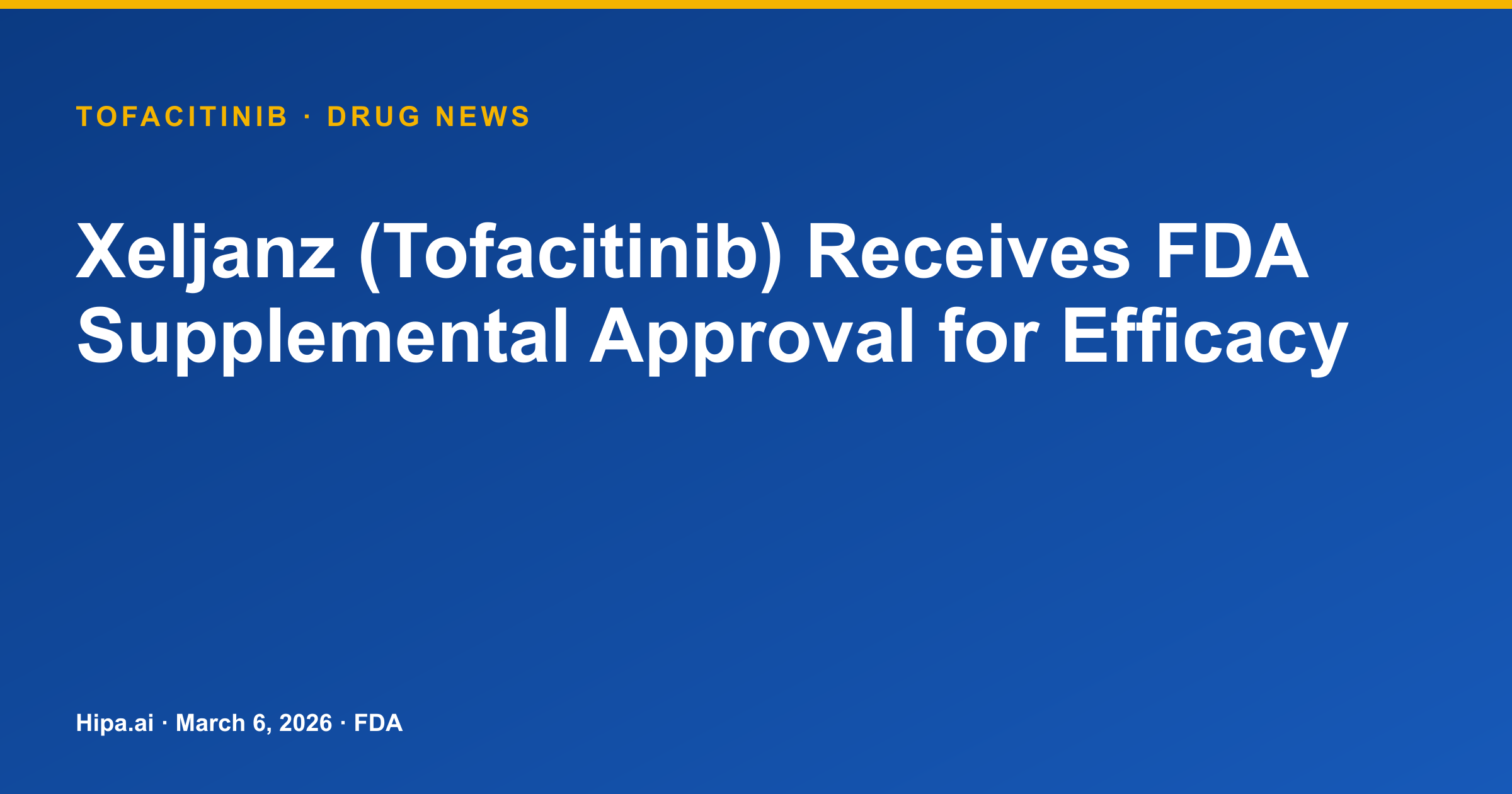 Xeljanz (Tofacitinib) Receives FDA Supplemental Approval for Efficacy — drug news card