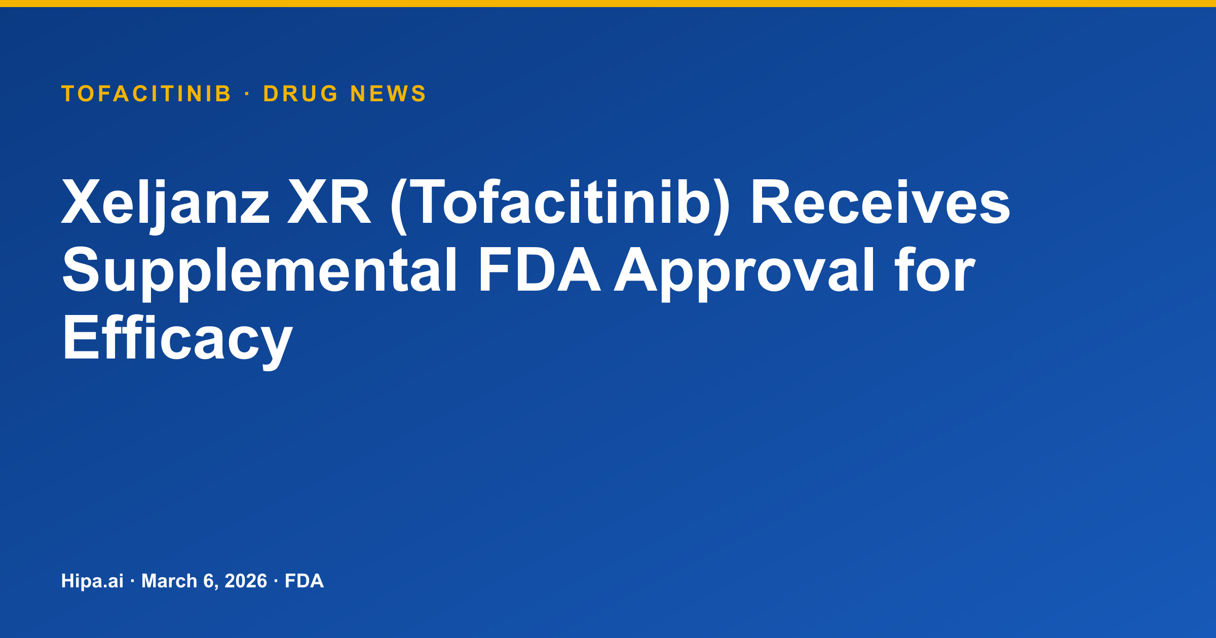 Xeljanz XR (Tofacitinib) Receives Supplemental FDA Approval for Efficacy — drug news card