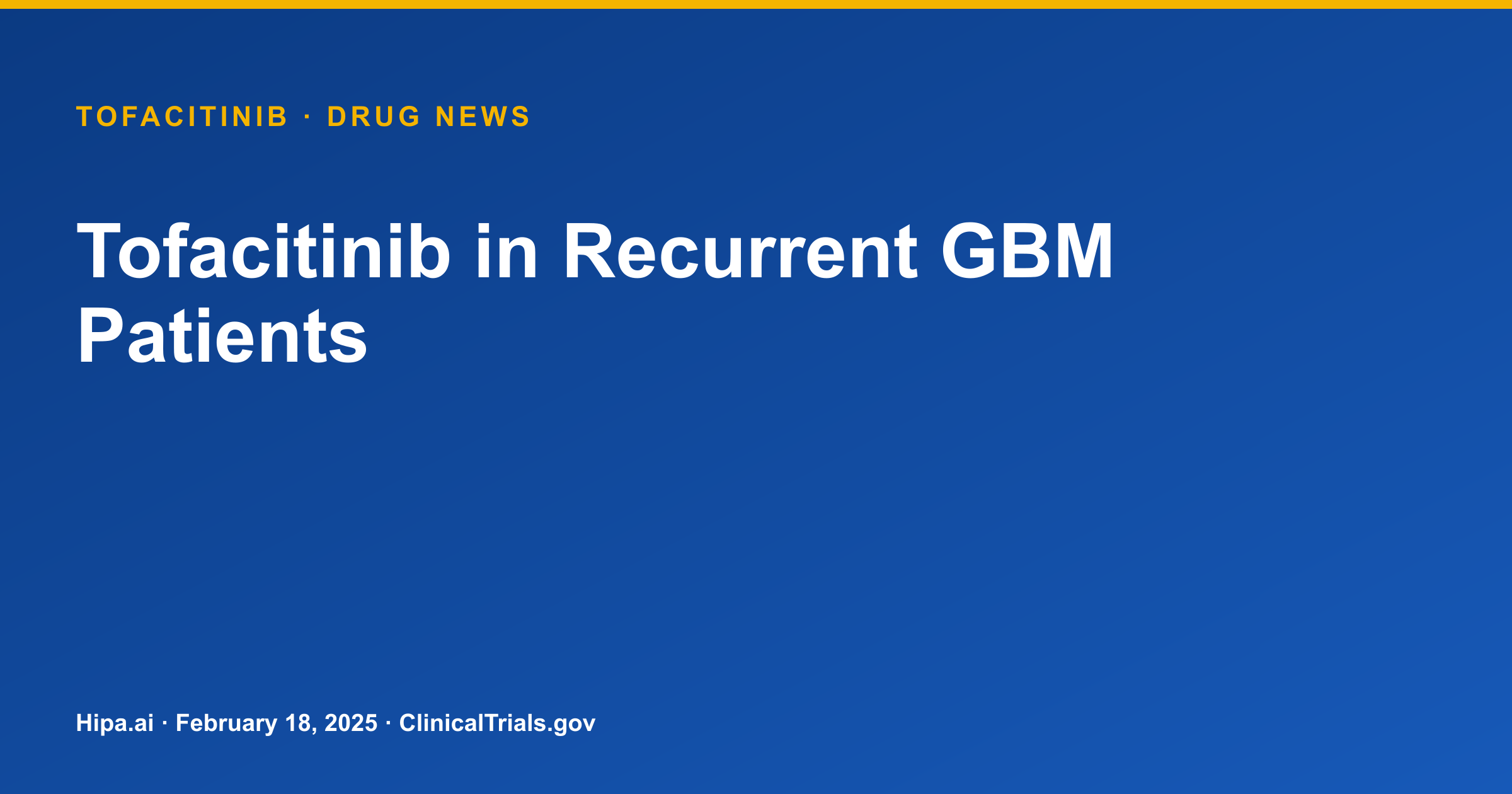 Tofacitinib Phase 3 Glioblastoma Trial Shows No Radiographic Response — drug news card