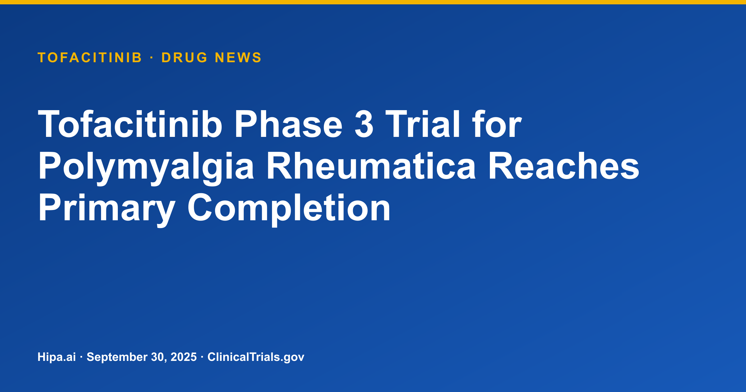 Tofacitinib Phase 3 Trial for Polymyalgia Rheumatica Reaches Primary Completion — drug news card
