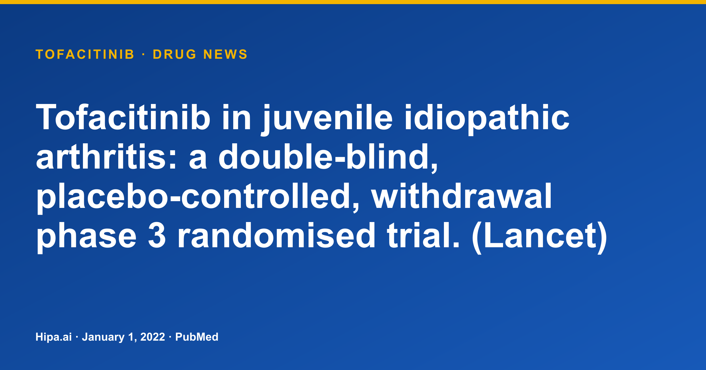 Tofacitinib Phase 3 Trial for Juvenile Idiopathic Arthritis Published — drug news card