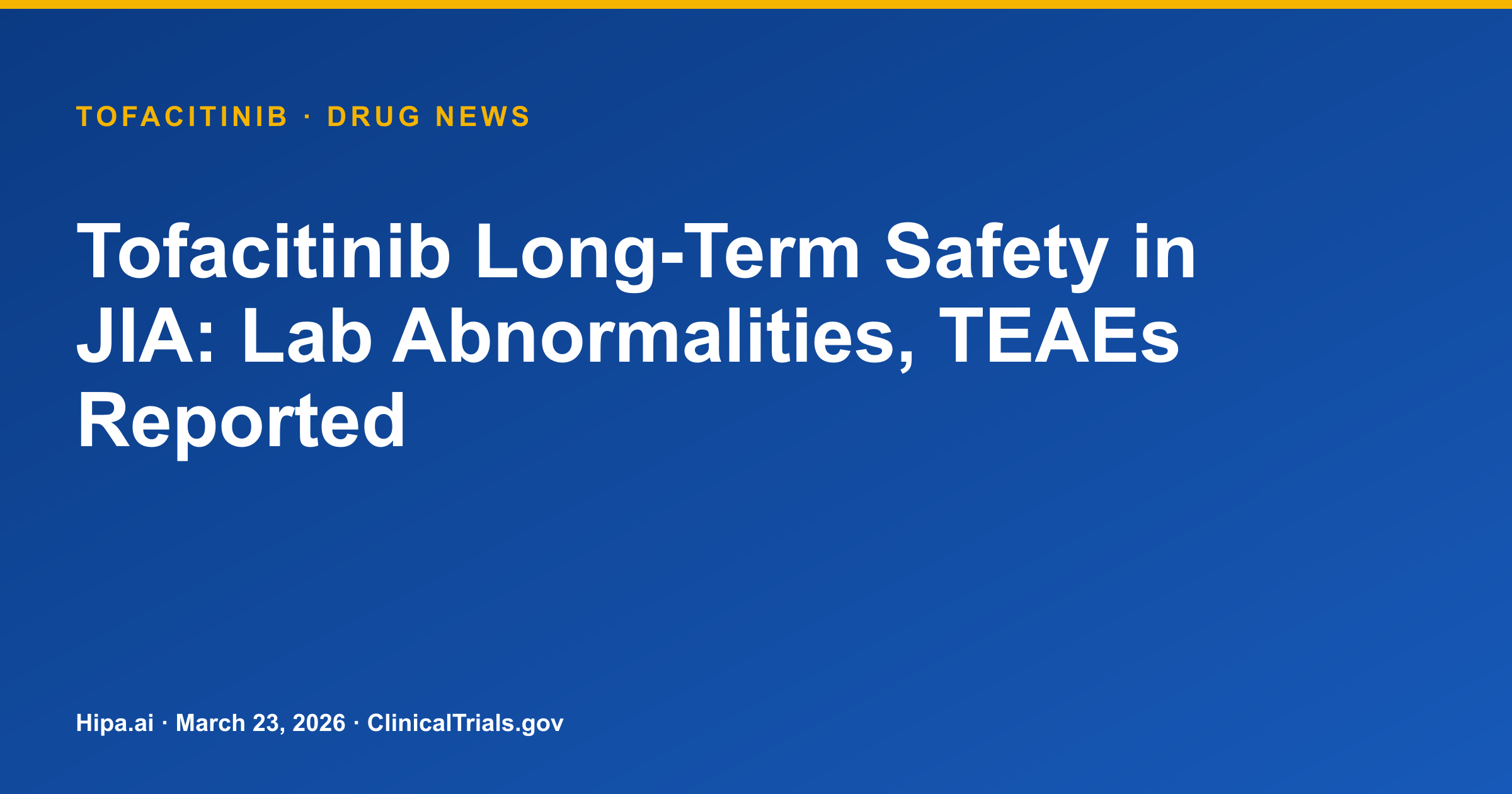 Tofacitinib Long-Term Safety in JIA: Lab Abnormalities, TEAEs Reported — drug news card