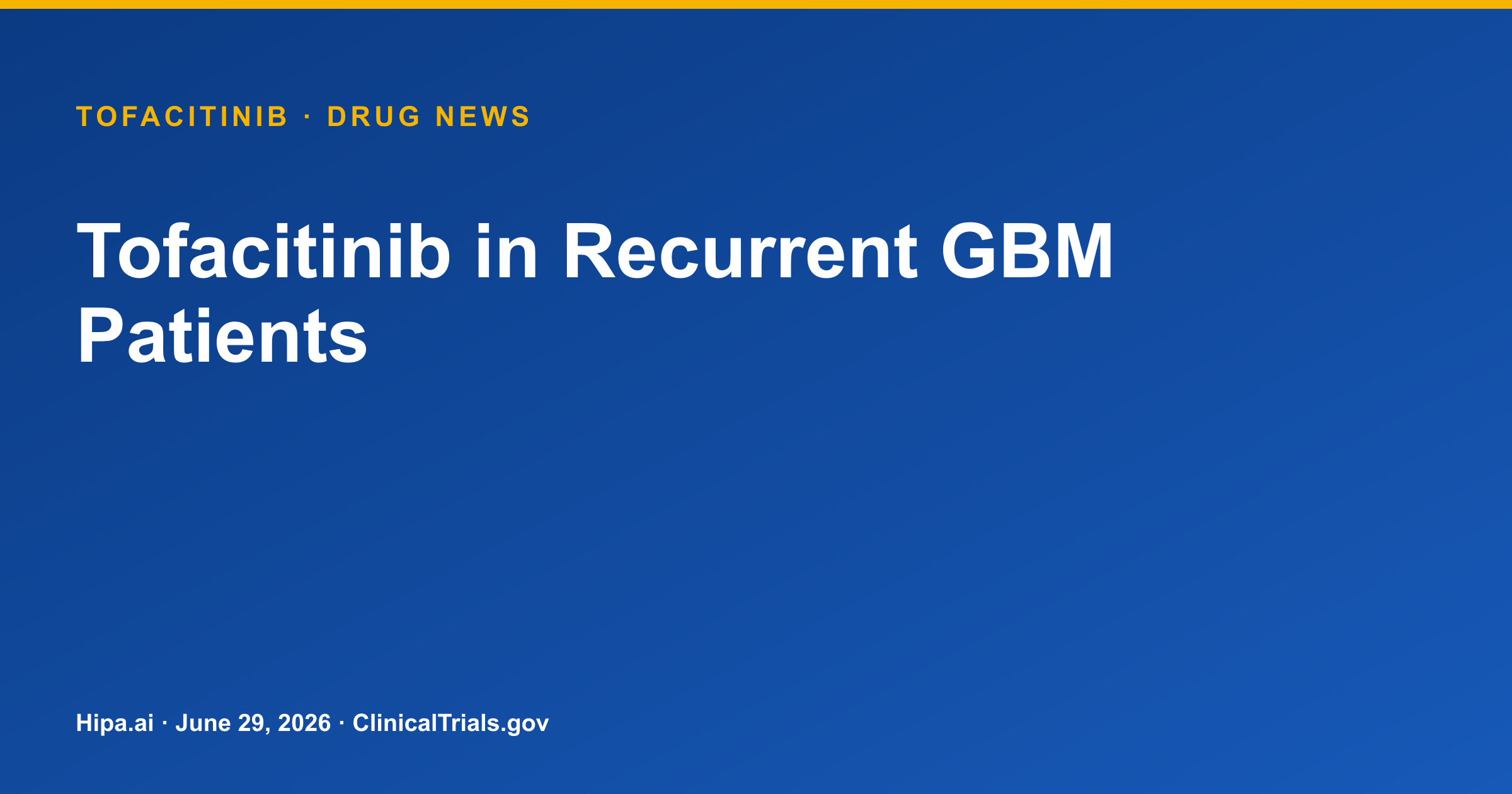 Tofacitinib in Recurrent Glioblastoma Shows No Radiographic Response — drug news card