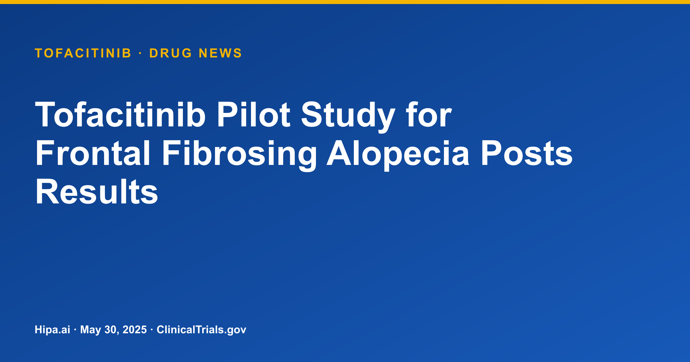 Tofacitinib Pilot Study for Frontal Fibrosing Alopecia Posts Results — drug news card