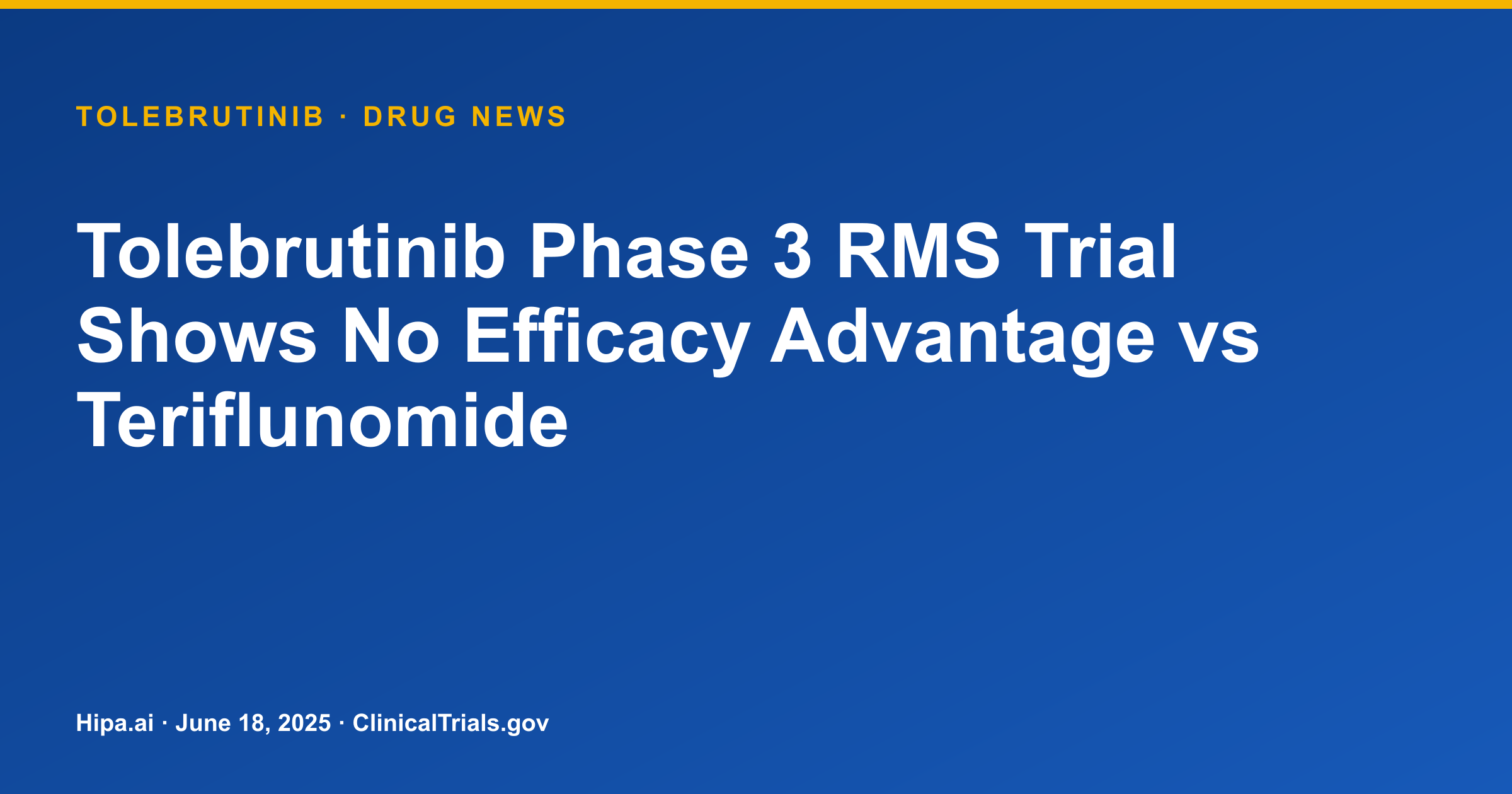 Tolebrutinib Phase 3 RMS Trial Shows No Efficacy Advantage vs Teriflunomide — drug news card