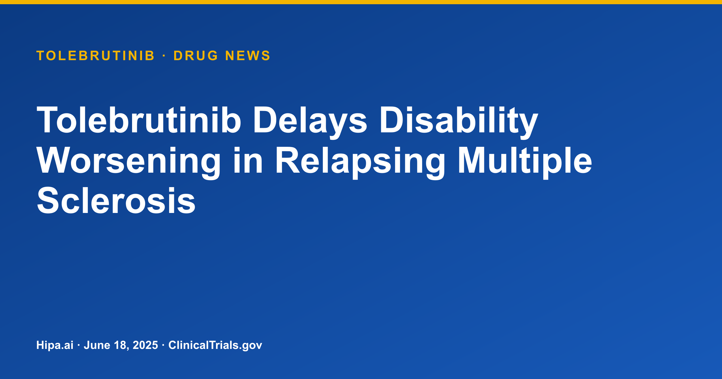 Tolebrutinib Delays Disability Worsening in Relapsing Multiple Sclerosis — drug news card