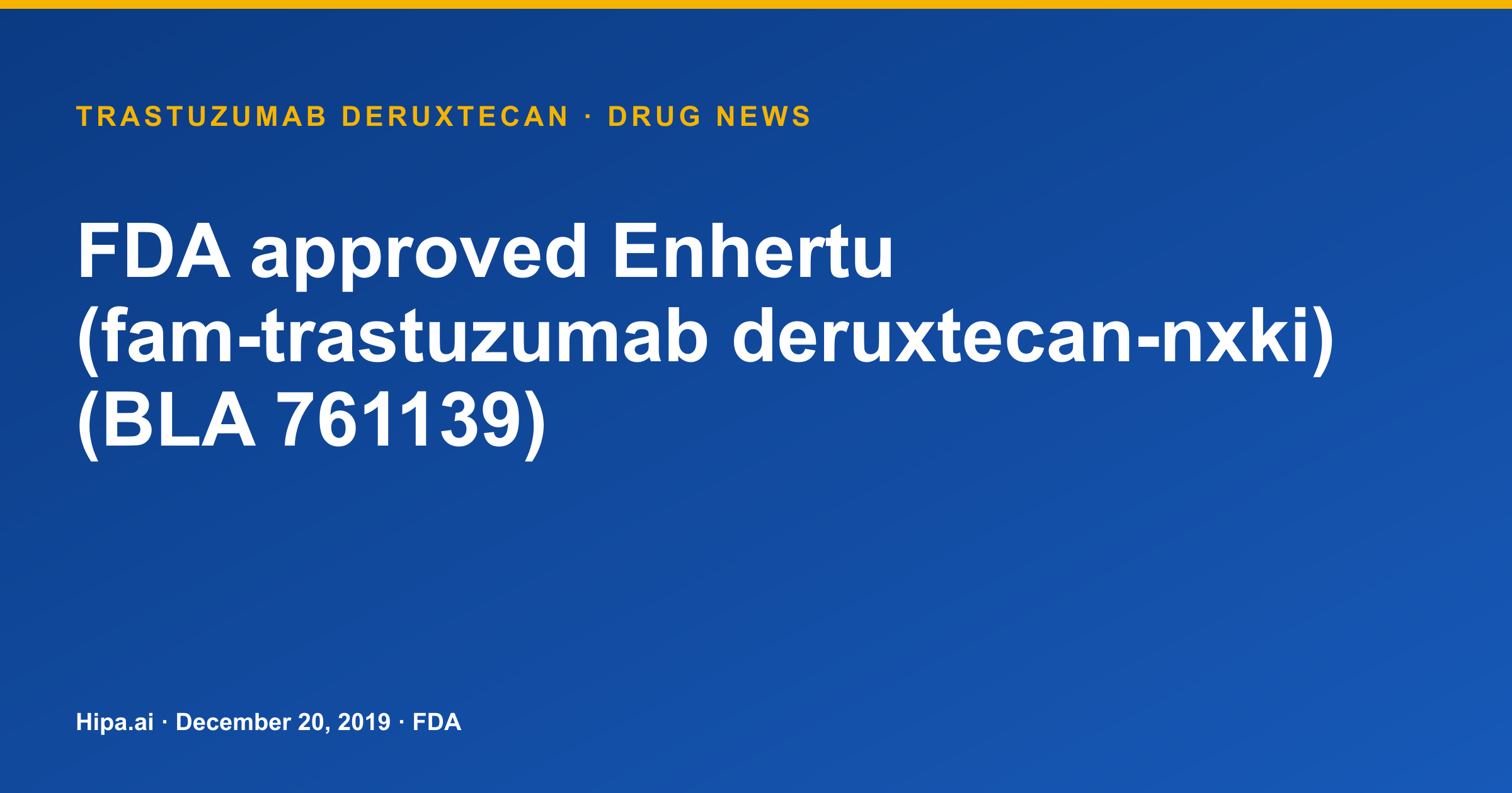 Trastuzumab Deruxtecan Receives Initial FDA Approval — drug news card
