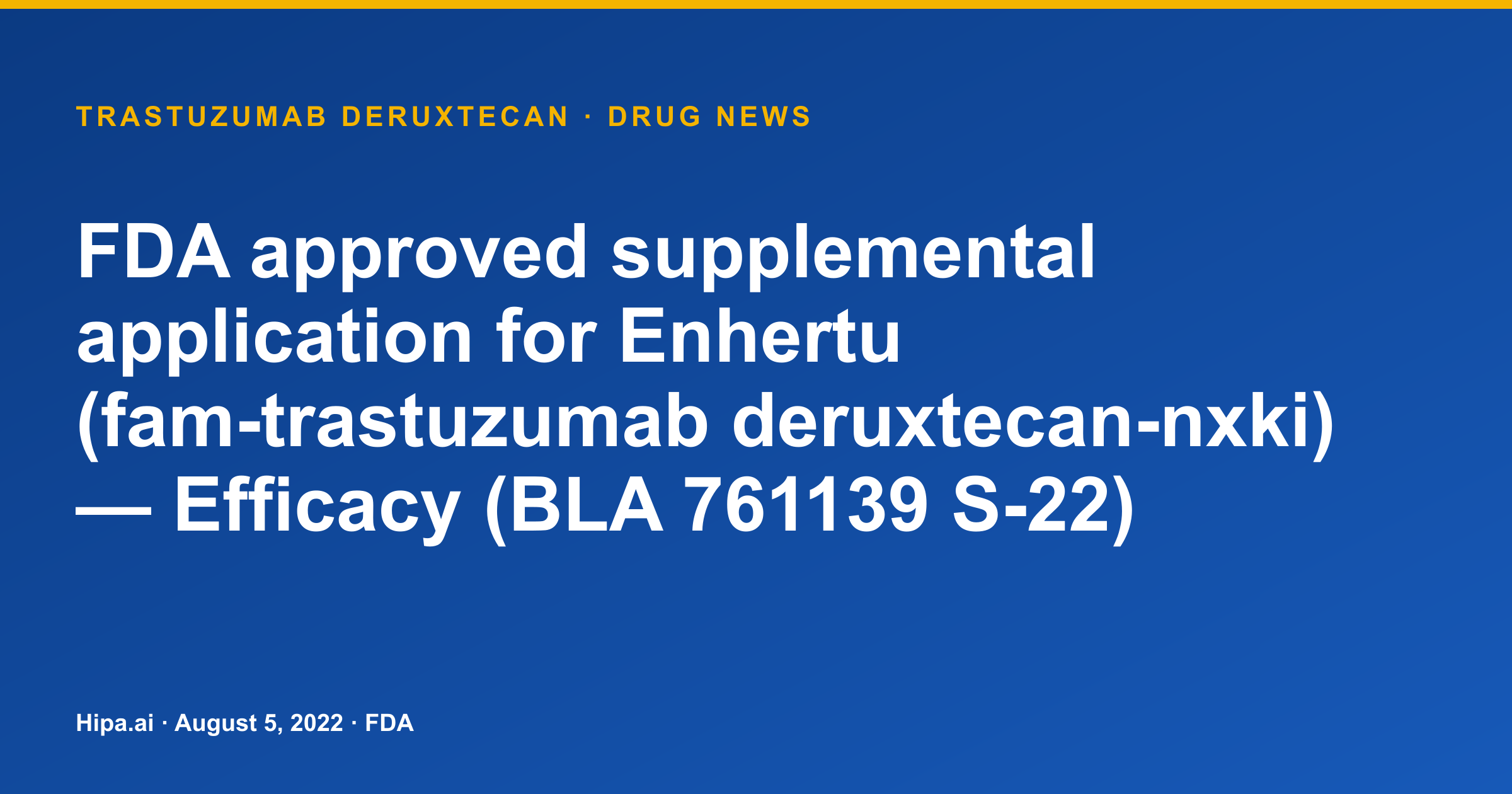 Trastuzumab Deruxtecan (Enhertu) Gains FDA Supplemental Efficacy Approval — drug news card