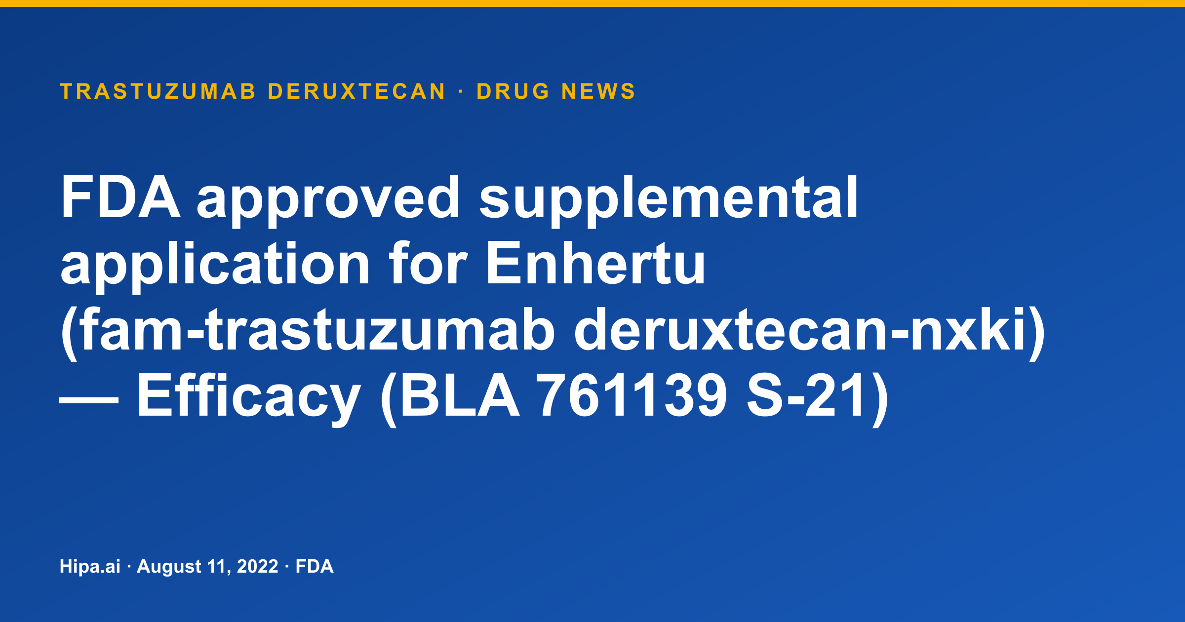 FDA Approves Enhertu Supplemental Application for Efficacy — drug news card