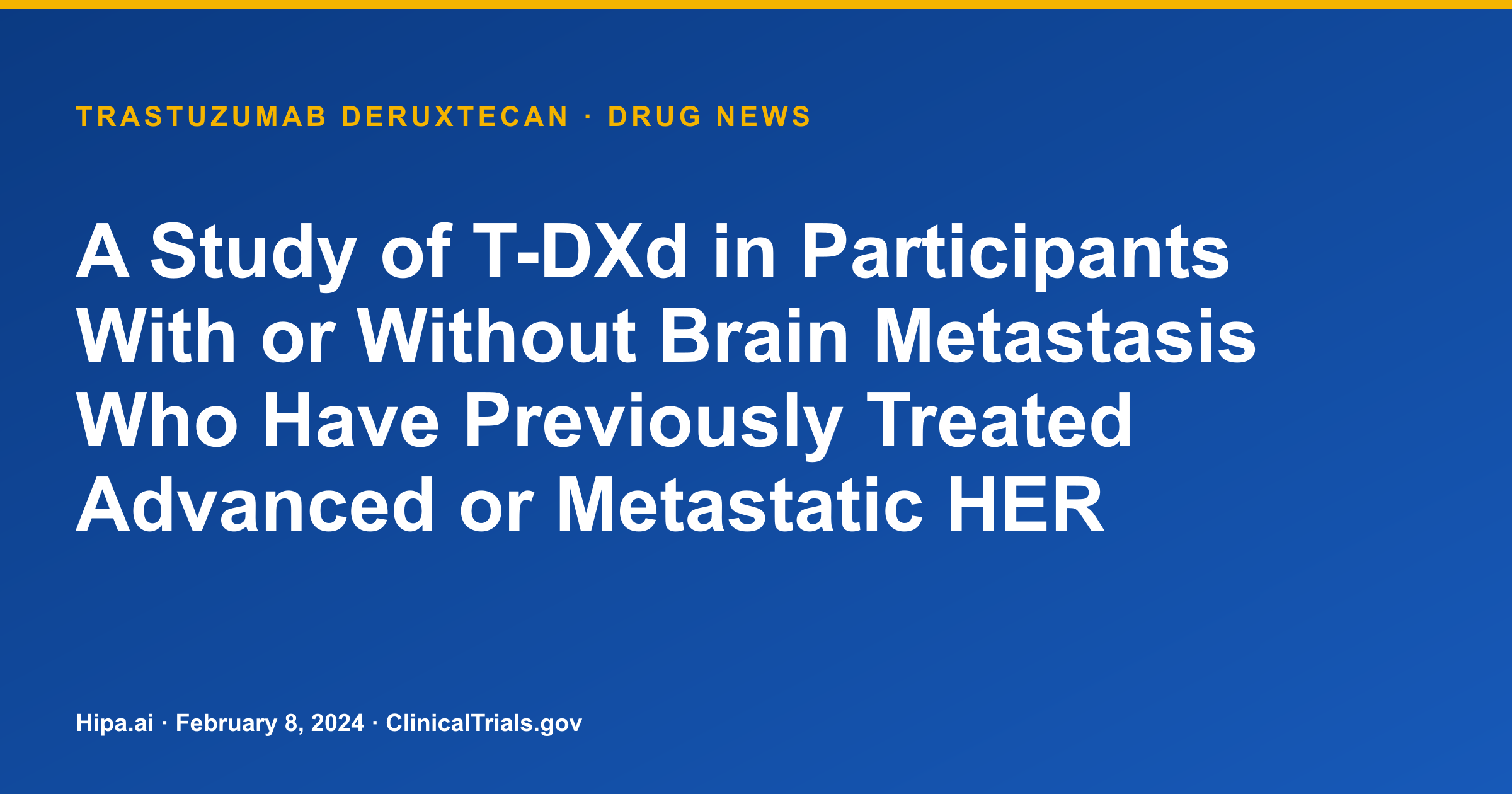Trastuzumab Deruxtecan Phase 3 Trial Completes, Shows ORR 62.7% in HER2+… — drug news card