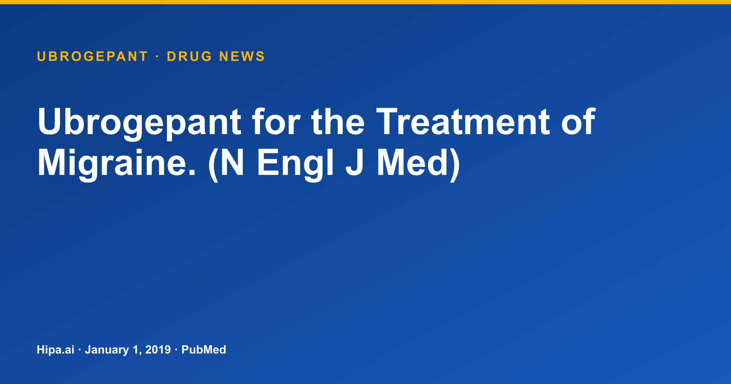 Ubrogepant Migraine Treatment Study Results Published in NEJM — drug news card