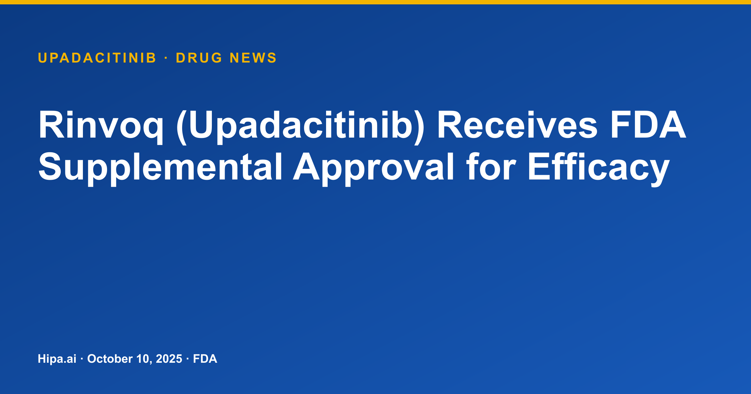 Rinvoq (Upadacitinib) Receives FDA Supplemental Approval for Efficacy — drug news card