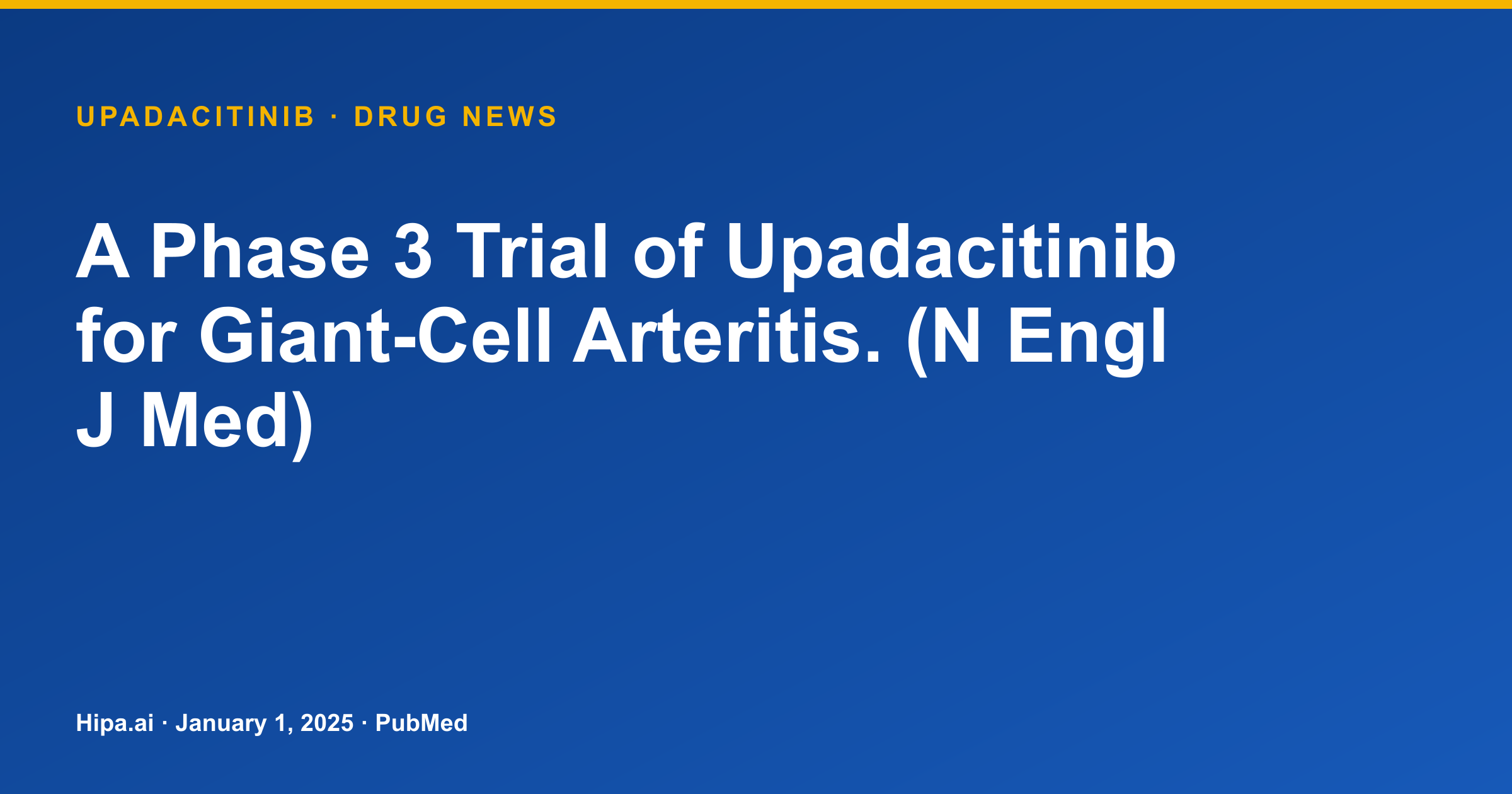 Upadacitinib Phase 3 Trial Results Published for Giant-Cell Arteritis — drug news card